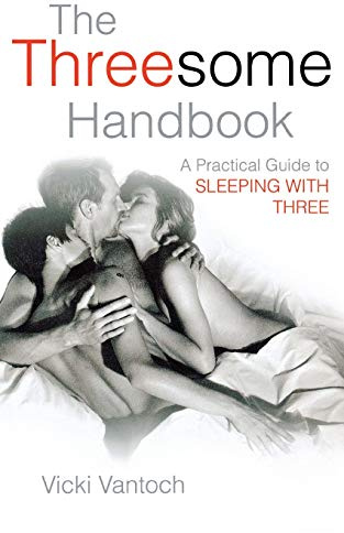 The Threesome Handbook - A Practical Guide to Sleeping with Three (Swinging & Swingers)