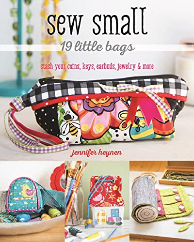 Sew Small: 19 Little Bags: stash your coins, keys, earbuds, jewelry & more