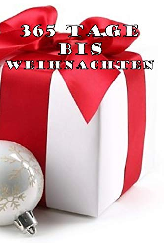 365 Tage bis Weihnachten: 365 Tage Countdown bis Weihnachten | Spaß und Freude | (Lustiges) Weihnachtsgeschenk | Hochglanzcover Geschenk mit Schleife