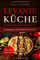 Levante Küche: 60 köstliche Gerichte aus dem Orient und Tel Aviv - kulinarisch, vegetarisch und vegan | Inklusive Süßspeisen