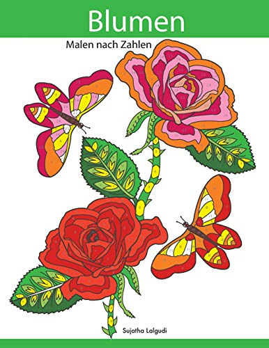 Malen nach Zahlen: Blumen zum Entspannen und Träumen, Malen und entspannen + BONUS: 26 kostenlose Malvorlagen zum Ausmalen