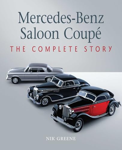 Mercedes-Benz Saloon Coupe: The Complete Story (Autoclassics)