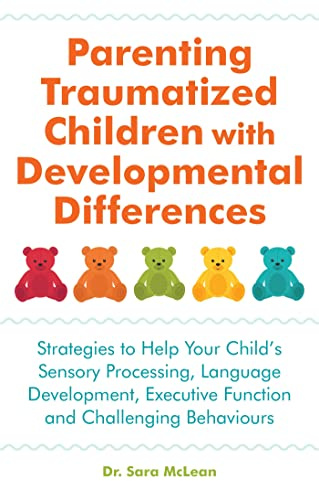 Parenting Traumatized Children with Developmental Differences