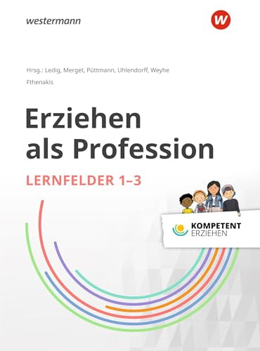 Erziehen als Profession: Lernfelder 1-3 Schulbuch (Kompetent erziehen)