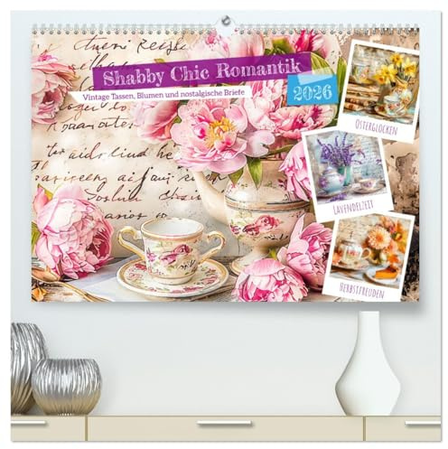 Shabby Chic Romantik - Vintage Tassen, Blumen und nostalgische Briefe (hochwertiger Premium Wandkalender 2026 DIN A2 quer), Kunstdruck in Hochglanz: ... romantischen Teemomenten (CALVENDO Lifestyle)