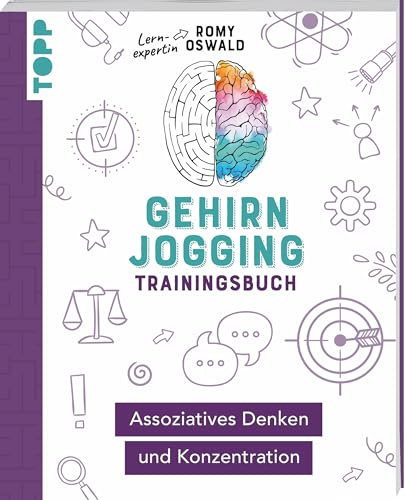 Gehirnjogging – Trainingsbuch: Assoziatives Denken und Konzentration: Mach deinen Verstand schneller, flexibler und fokussierter. Mit speziellen Rätselaufgaben und Tipps