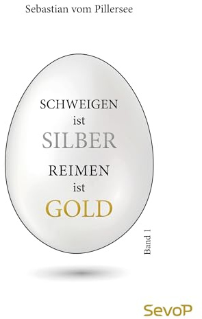 Schweigen ist Silber. Reimen ist Gold.: Band 1