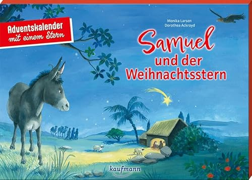 Samuel und der Weihnachtsstern: Adventskalender mit einem Stern - für Kinder ab 5 Jahre (Adventskalender mit Geschichten für Kinder: Ein Buch zum Vorlesen und Basteln)