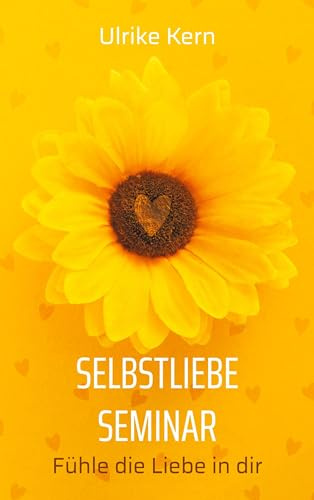 Selbstliebe Seminar: Fühle die Liebe in dir
