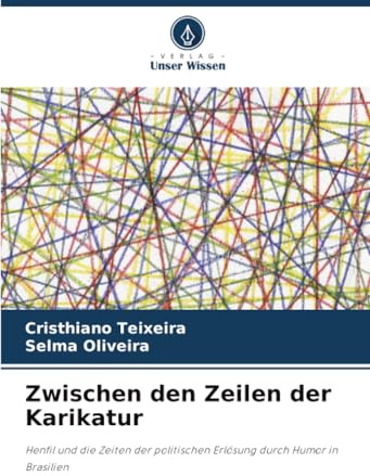 Zwischen den Zeilen der Karikatur: Henfil und die Zeiten der politischen Erlösung durch Humor in Brasilien