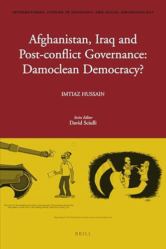 Afghanistan, Iraq, and Post-Conflict Governance: Damoclean Democracy? (International Studies in Sociology and Social Anthropology)