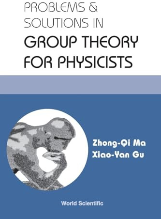 PROBLEMS AND SOLUTIONS IN GROUP THEORY FOR PHYSICISTS
