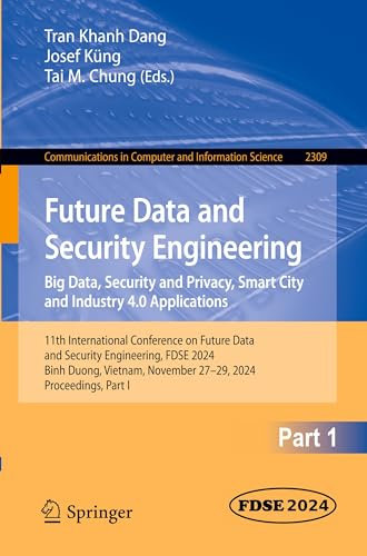 Future Data and Security Engineering. Big Data, Security and Privacy, Smart City and Industry 4.0 Applications: 11th International Conference on ... in Computer and Information Science, 2309)