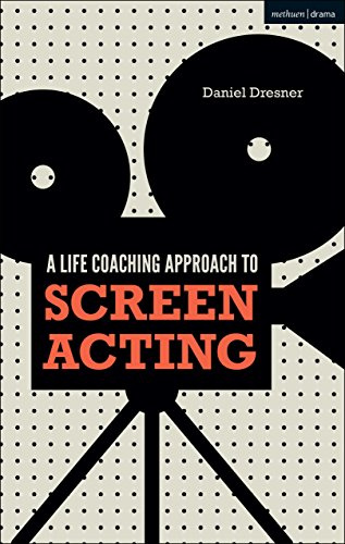 Life-coaching Approach to Screen Acting, A