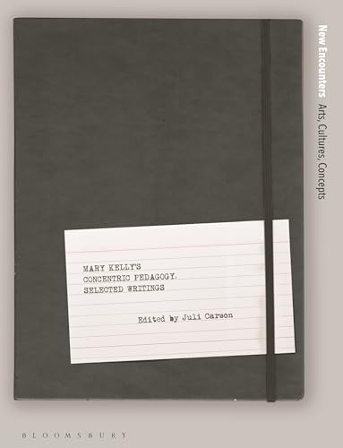 Mary Kelly's Concentric Pedagogy: Selected Writings (New Encounters: Arts, Cultures, Concepts)