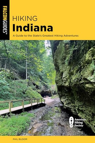 Hiking Indiana: A Guide to the State's Greatest Hiking Adventures (State Hiking Guides Series)