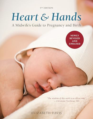 Heart and Hands, Fifth Edition: A Midwife's Guide to Pregnancy and Birth