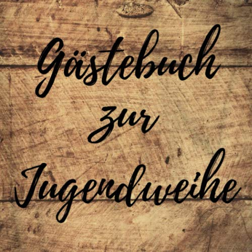 Gästebuch zur Jugendweihe: Erinnerungsbuch zum Eintragen von Glückwünschen zur Jugendweihe - 110 Seiten Abmaße: 21cm x 21cm - Mit tollem Soft Cover-Design in Holzoptik