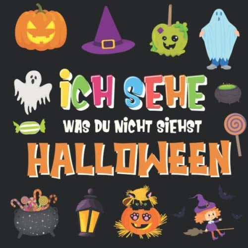 Ich sehe was du nicht siehst - Halloween: Ein lustiges Suchspiel für 2-4 jährige Kinder! | Buntes Alphabet A-Z Halloween-Ratespiel für kleine Kinder (Ich sehe was Buch für 2-4 jährige Kinder, Band 4)