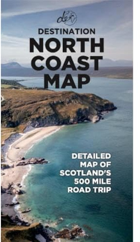 Destination North Coast Map - The Ultimate North Coast 500 Road Trip A1-Foldable Map: Detailed A1 Map to Scotland's 500-mile Roadtrip