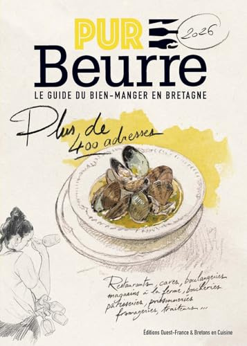 Pur beurre ! Bretagne 2026: Le guide du bien manger en Bretagne