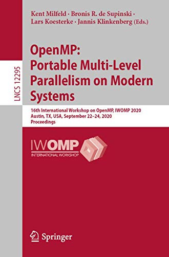 OpenMP: Portable Multi-Level Parallelism on Modern Systems: 16th International Workshop on OpenMP, IWOMP 2020, Austin, TX, USA, September 22–24, 2020, ... (Programming and Software Engineering)