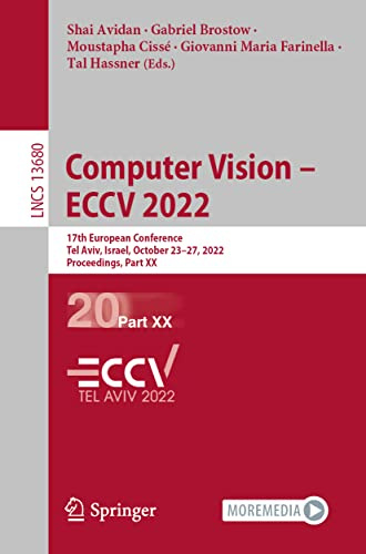 Computer Vision – ECCV 2022: 17th European Conference, Tel Aviv, Israel, October 23–27, 2022, Proceedings, Part XX (Lecture Notes in Computer Science)