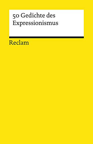 50 Gedichte des Expressionismus: Deutsch-Lektüre, Deutsche Klassiker der Literatur – 19543 (Reclams Universal-Bibliothek)