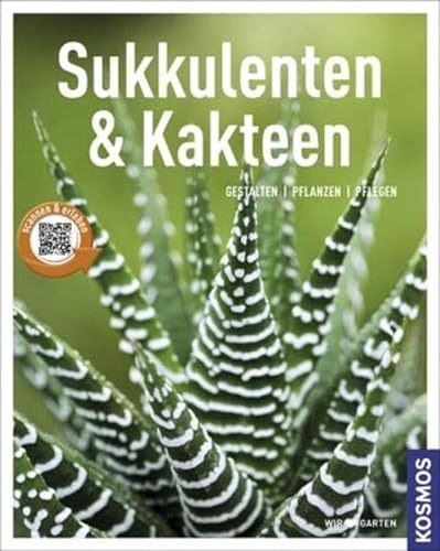 Sukkulenten und Kakteen (Mein Garten): Gestalten - Pflanzen - Pflegen