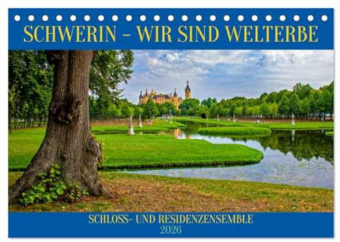 Schwerin - Wir sind Welterbe (Tischkalender 2026 DIN A5 quer), CALVENDO Monatskalender: Das Residenzensemble Schwerin als Erbe für die Welt fasziniert erleben und bestaunen (CALVENDO Orte)