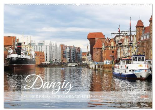 Danzig - Eine Perle Polens (Wandkalender 2026 DIN A2 quer), CALVENDO Monatskalender: Gda¿sk, Königin der Ostsee: Die Hafenstadt Danzig ist eine der ... bedeutendsten Städte Europas (CALVENDO Orte)