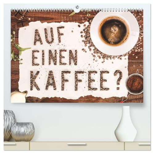 Auf einen Kaffee? (hochwertiger Premium Wandkalender 2026 DIN A2 quer), Kunstdruck in Hochglanz: Eine Einladung zum Kaffee trinken (CALVENDO Lifestyle)