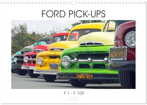 FORD PICK-UPS F 1 - F 100 (Wandkalender 2026 DIN A3 quer), CALVENDO Monatskalender: Für die Freunde alter Ford F Pick-up der 40er bis 60er Jahre Modelle. (CALVENDO Mobilitaet)