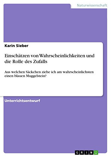 Einschätzen von Wahrscheinlichkeiten und die Rolle des Zufalls: Aus welchen Säckchen ziehe ich am wahrscheinlichsten einen blauen Muggelstein?