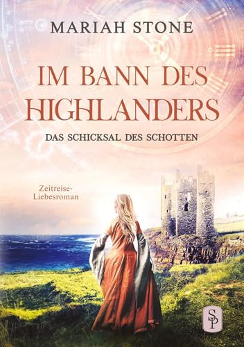 Das Schicksal des Schotten: Ein Historischer Zeitreise-Liebesroman (Im Bann des Highlanders)