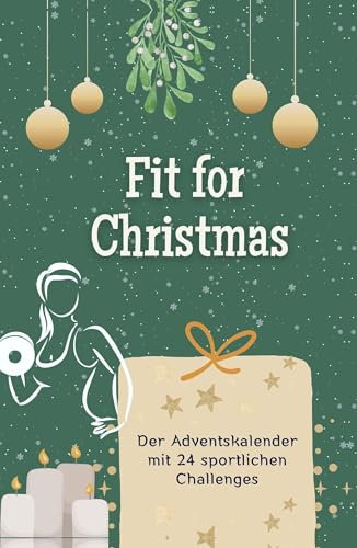 Fit for Christmas: Der Adventskalender mit 24 sportlichen Challenges. Hochwertige Hardcover-Ausgabe - das perfekte Geschenk