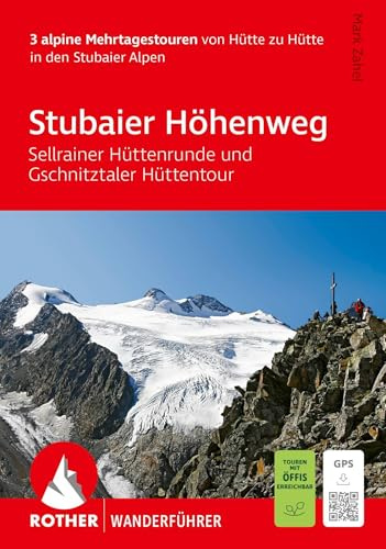 ROTHER Wanderführer Stubaier Höhenweg, Sellrainer Hüttenrunde, Gschnitztaler Hüttentour. 3 alpine Mehrtagestouren: von Hütte zu Hütte in den Stubaier Alpen. Inkl. GPS-Tracks zum Download