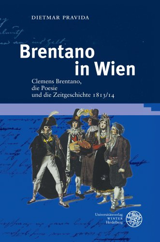 Brentano in Wien: Clemens Brentano, die Poesie und die Zeitgeschichte 1813/14 (Frankfurter Beiträge zur Germanistik, Band 52)