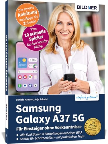 Samsung Galaxy A37 5G - Praxisbuch für Einsteiger ohne Vorkenntnisse: Die verständliche Anleitung für Ihr Smartphone
