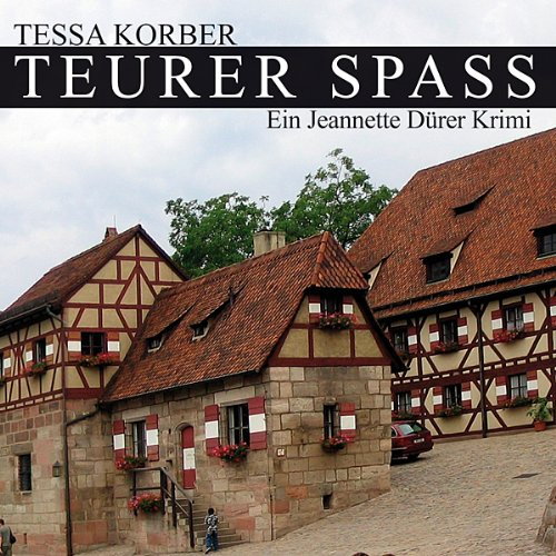 Teurer Spass: Ein Jeannette Dürer Krimi