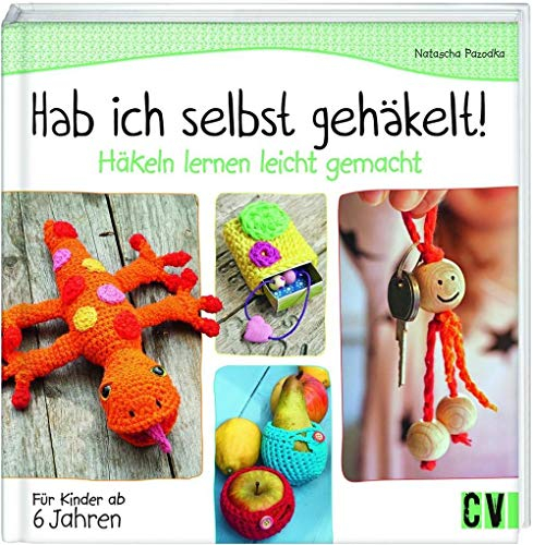 Hab ich selbst gehäkelt!: Häkeln lernen leicht gemacht