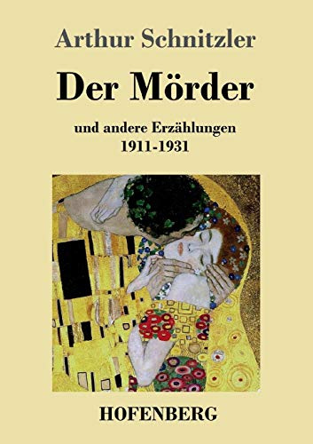 Der Mörder: und andere Erzählungen 1911-1931