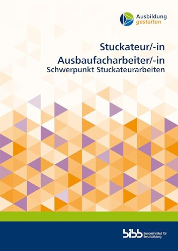 Stuckateur/Stuckateurin Ausbaufacharbeiter/Ausbaufacharbeiterin: Schwerpunkt Stuckateurarbeiten (Ausbildung gestalten)