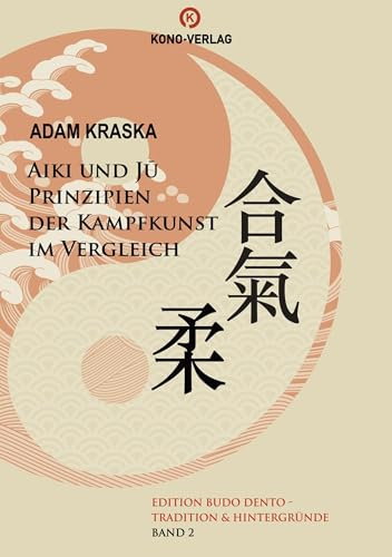 Aiki und Ju - Prinzipien der Kampfkunst im Vergleich