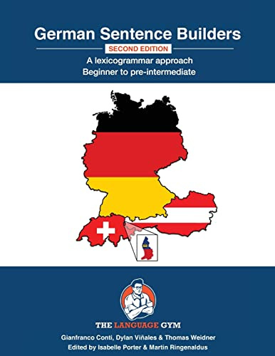 German Sentence Builders - A Lexicogrammar approach - Second Edition: Beginner to Pre-intermediate (The Language Gym - Sentence Builder Books)
