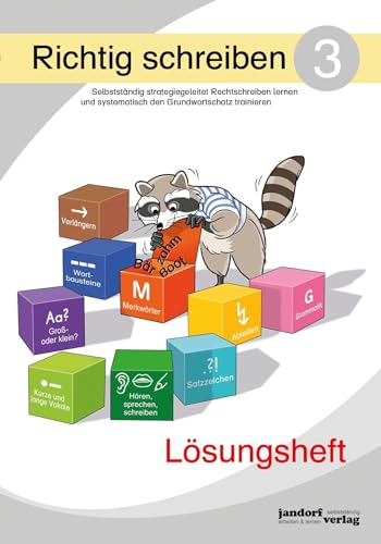 Richtig schreiben 3 (Lösungsheft): Selbstständig strategiegeleitet Rechtschreiben lernen und systematisch den Grundwortschatz trainieren