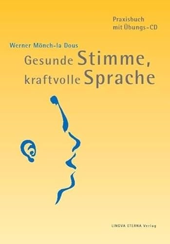 Gesunde Stimme, kraftvolle Sprache: Praxisbuch mit Hörbeispielen zum Download