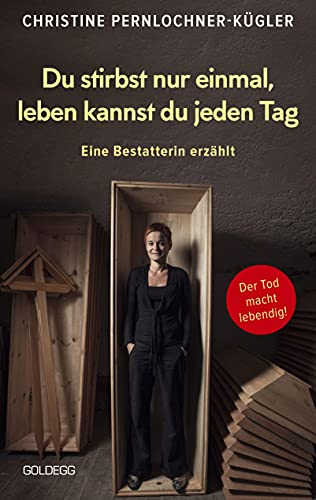 Du stirbst nur einmal. Leben kannst du jeden Tag. Eine Bestatterin erzählt. Die Angst vor der Sterblichkeit verlieren: Wahre Geschichten über den Tod, die beim Umgang mit Trauer und Verlust helfen.