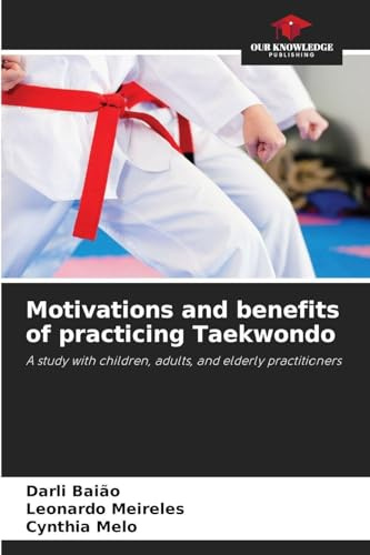 Motivations and benefits of practicing Taekwondo: A study with children, adults, and elderly practitioners
