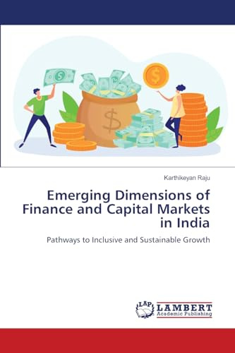 Emerging Dimensions of Finance and Capital Markets in India: Pathways to Inclusive and Sustainable Growth